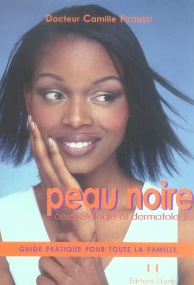 Peau noire : cosmétologie et dermatologie : guide pratique pour toute la famille