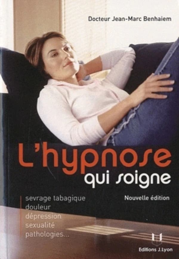 L'hypnose qui soigne (2e éd.) docteur Jean-Marc Benhaiem