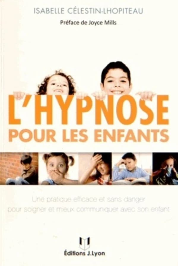 L'hypnose pour les enfants : perspectives thérapeutiques, principales indications, boîte à outils hypnotique et exemples cliniques