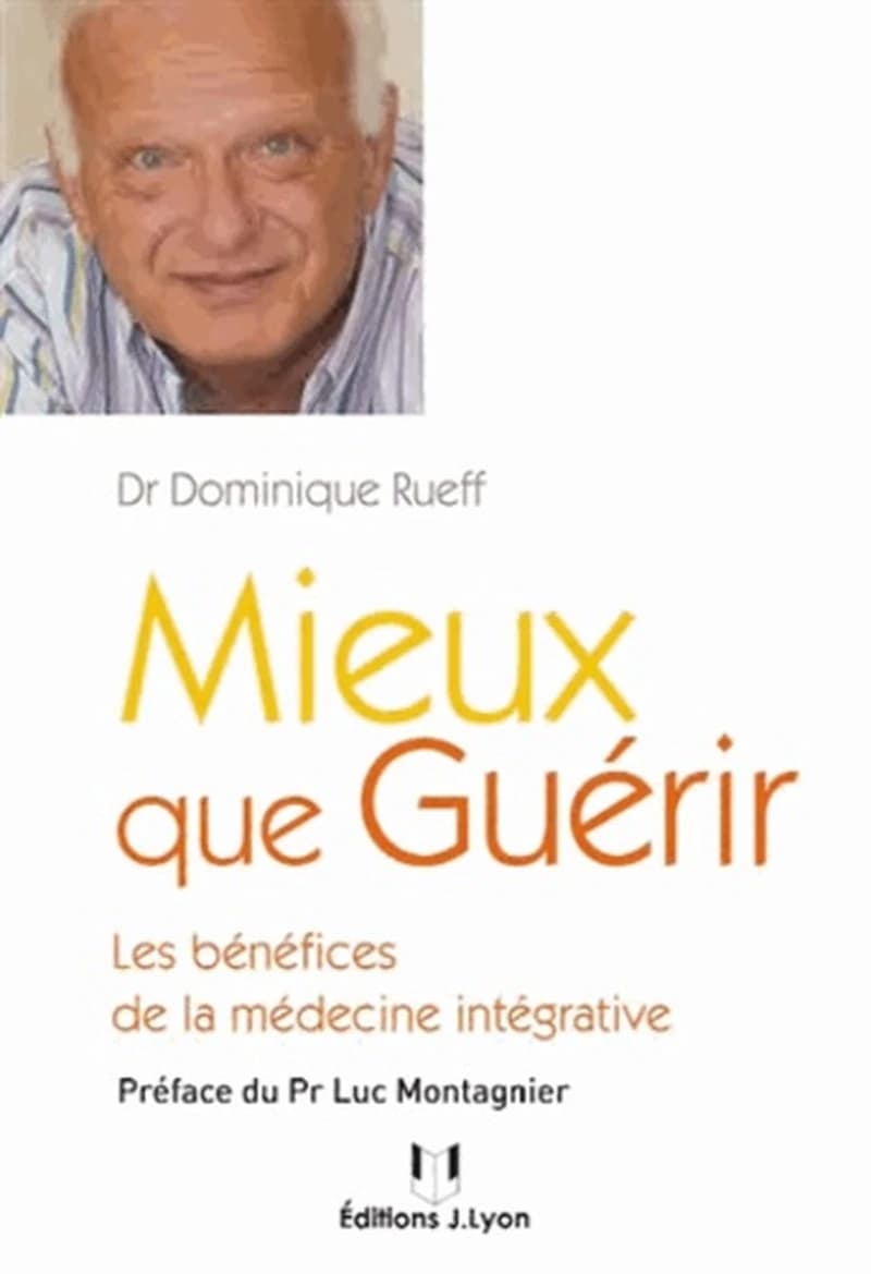 Mieux que guérir ; les bénéfices de la médecine intégrative