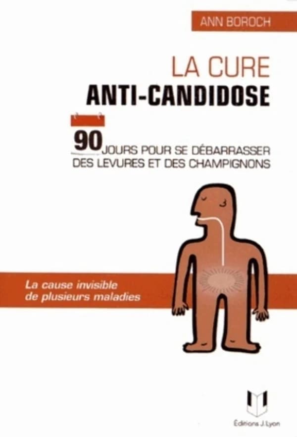 La cure anti-candidose : 90 jours pour se débarrasser des levures et des champignons