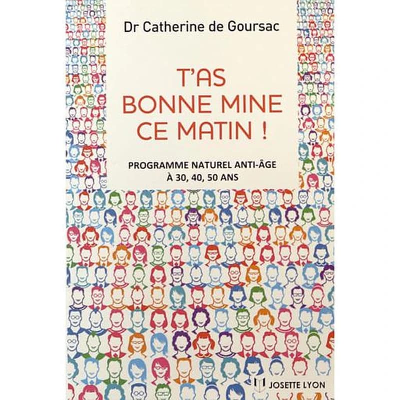 T'as bonne mine ce matin ! : programme naturel anti-âge à 30, 40, 50 ans
