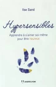 Hypersensibles : de la culpabilité à la bienveillance