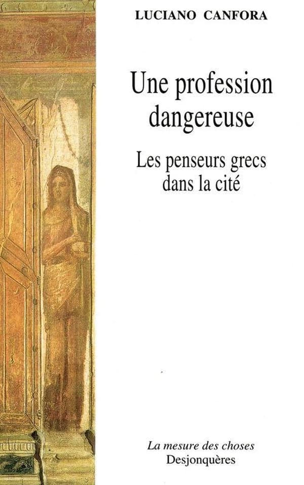 Une profession dangereuse : les penseurs grecs dans la cité