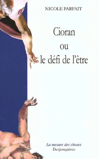 Cioran ou Le défi de l'être