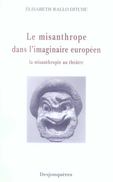 Le misanthrope dans l'imaginaire européen : la misanthropie au théâtre