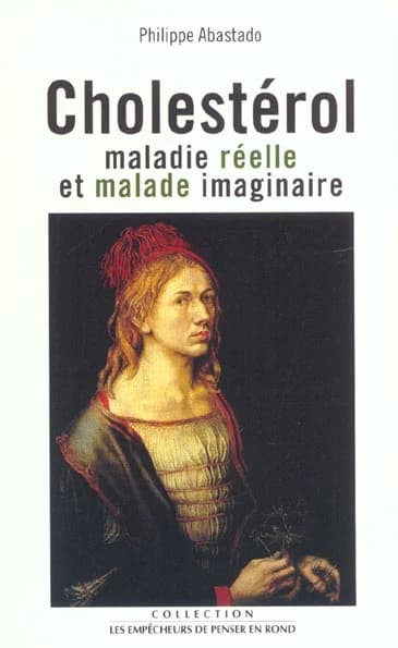 Cholestérol : maladie réelle et maladie imaginaire