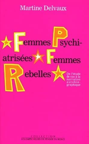 Femmes psychiatrisées, femmes rebelles : de l'étude de cas à la narration autobiographique