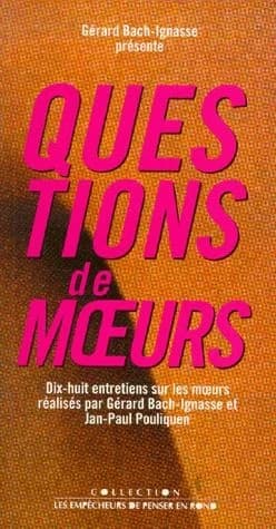 Questions de moeurs : avec dix-huit entretiens sur les moeurs