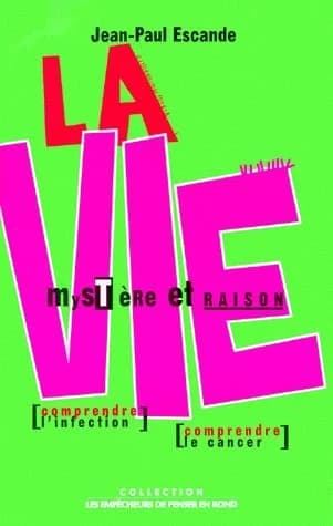 La vie, mystère et raison : traiter l'infection, traiter le cancer