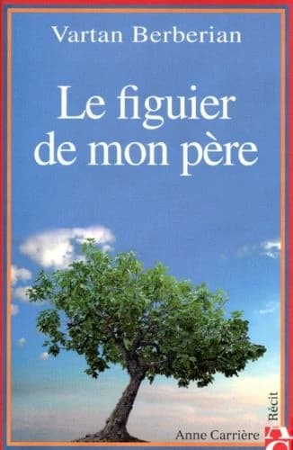 Le figuier de mon père : [récit]