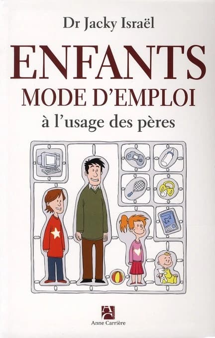 Enfants, mode d'emploi : à l'usage des pères