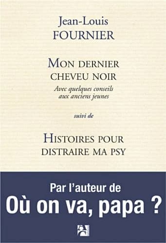 Mon dernier cheveu noir ; suivi de Histoires pour distraire ma psy