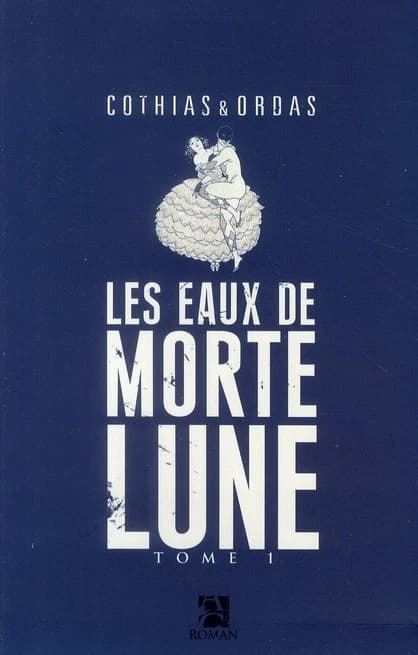 Les eaux de Mortelune. Tome 1