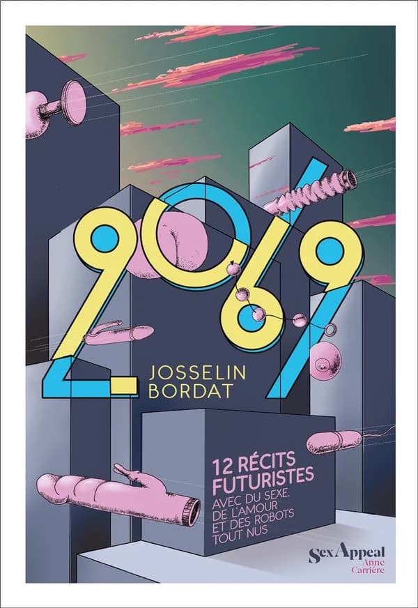 2069 : douze récits futuristes avec de l'amour, du sexe, et des robots tout nus : nouvelles