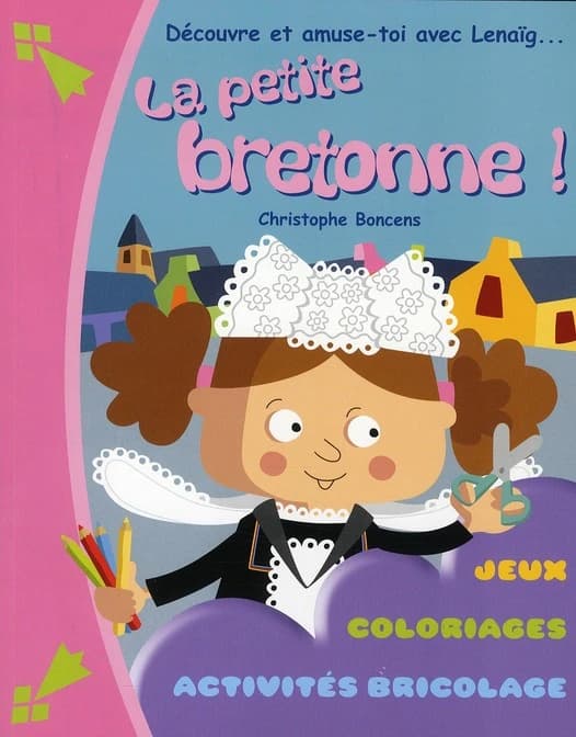 Découvre et amuse-toi avec Lenaïg... : la petite bretonne !