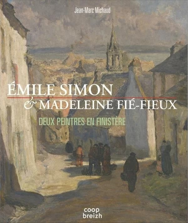 Émile Simon & Madeleine Fié-Fieux : deux peintres en Finistère