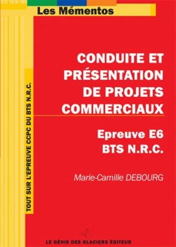 BTS NRC ; épreuve E6 ; conduite et présentation de projets commerciaux (édition 2005)