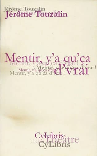 Mentir, y'a qu'Ça d'vrai
