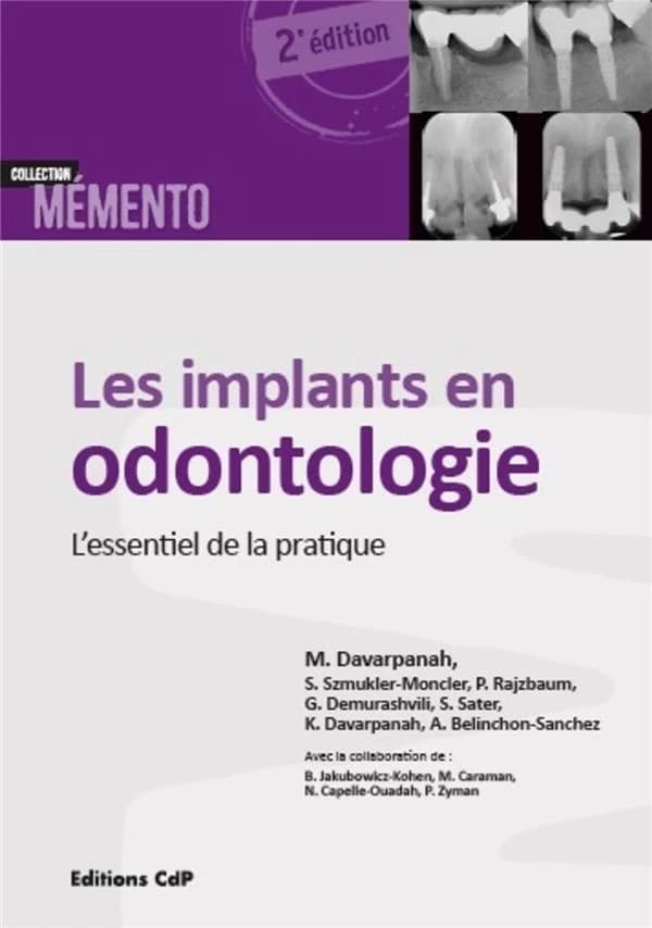 Les implants en odontologie : l'essentiel de la pratique (2e éd.) auteurs principaux, M. Davarpanah, S. Szmukler-Moncler, P. Rajzbaum... [et al.] ; avec la collaboration de B. Jakubowicz-Kohen, M. Caraman, N. Capelle-Ouadah... [et al.]