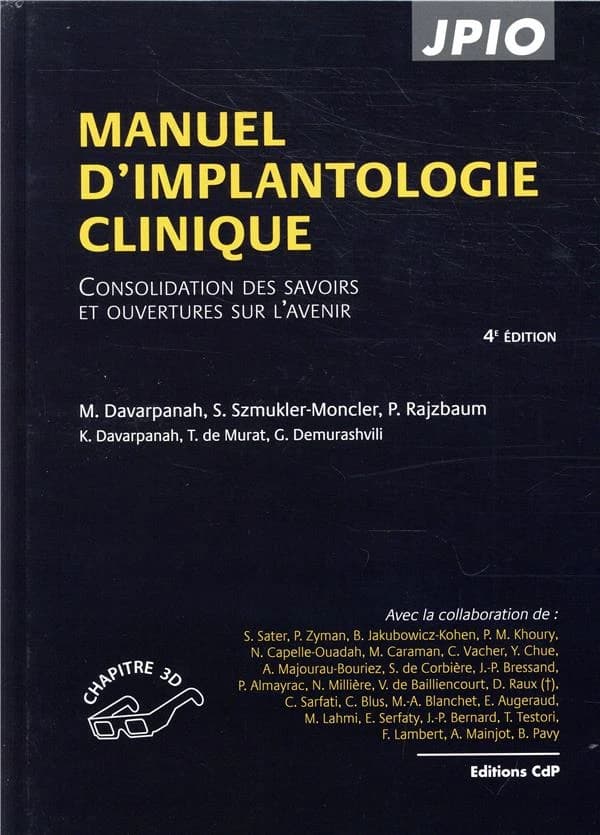 Manuel d'implantologie clinique : consolidation des savoirs et ouvertures sur l'avenir (4e éd.) M. Davarpanah, S. Szmukler-Moncler, P. Rajzbaum... [et al.] ; avec la collaboration de S. Sater, P. Zyman, B. Jakubowicz-Kohen... [et al.]