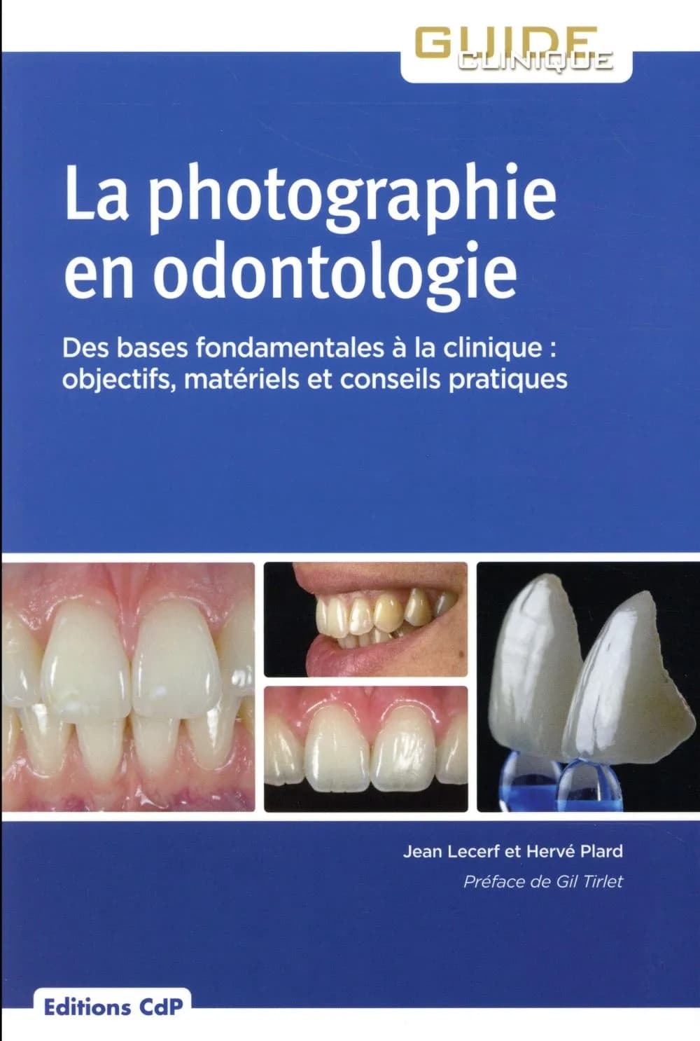 La photographie en odontologie : des bases fondamentales à la clinique : objectifs, matériels et conseils pratiques