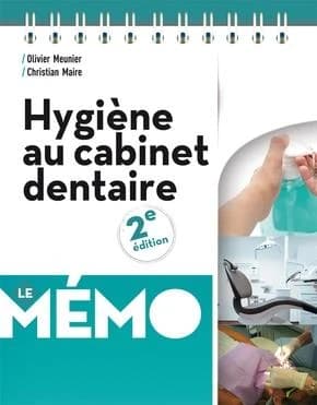 Hygiène au cabinet dentaire (2e éd.) Olivier Meunier, Christian Maire