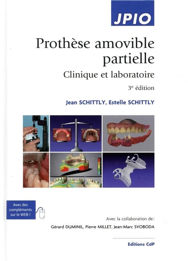 Prothèse amovible partielle : clinique et laboratoire (3e éd.) Jean Schittly, Estelle Schittly ; avec la collaboration de Gérard Duminil, Pierre Millet, Jean-Marc Svoboda