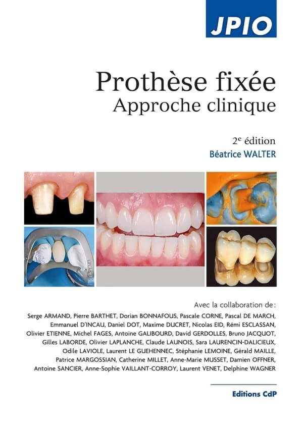 Prothèse fixée : approche clinique (2e éd.) Béatrice Walter ; préface d'Olivier Hüe ; avec la collaboration de Pierre Barthet, Isaac Maximiliano Bugueño Valdebenito, Pascal De March... [et al.]