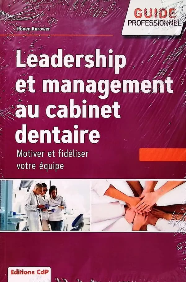 Leadership et management au cabinet dentaire : motiver et fidéliser votre équipe