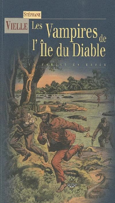 Les vampires de l'île du Diable : un forçat en enfer : roman