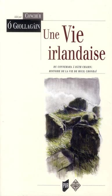 Une vie irlandaise : du Connemara à Ráth Chairn, histoire de la vie de Micil Chonraí