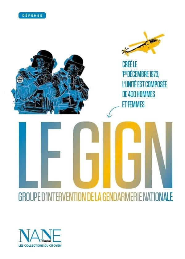 Le GIGN, Groupe d'intervention de la gendarmerie nationale ([Nouvelle éd.]) ouvrage collectif [publié par] NANE éditions ; [rédigé par] Marie-Gabrielle Slama, Quentin de Pimodan ; illustrations, Kevin Lucbert