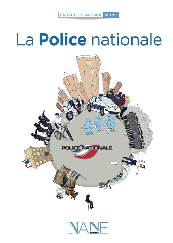 La police nationale (6e éd.) ouvrage collectif [de] NANE éditions ; [rédigé par] Quentin de Pimodan