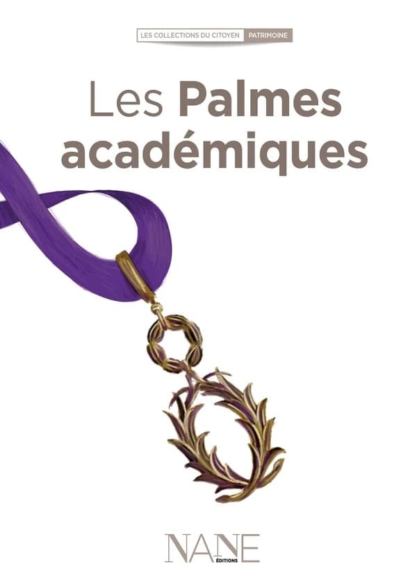 Les Palmes académiques (3e éd.) ouvrage collectif [de] NANE éditions ; texte, Françoise Serodes