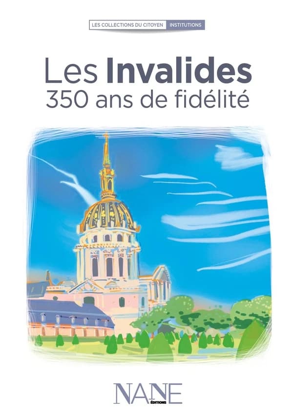 Les Invalides : 350 ans de fidélité (2e éd.) texte d'Anne-Marie Balenbois