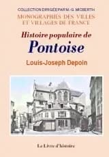 Histoire populaire de Pontoise ([Reprod. en fac-sim.]) par Louis-Joseph Depoin,...