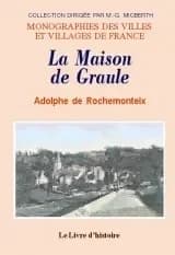La Maison de Graule : étude sur la vie et les oeuvres des convers de Cîteaux en Auvergne au Moyen âge ([Reprod. en fac-sim.])