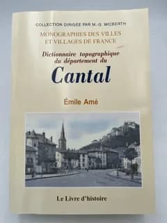 Dictionnaire topographique du département du Cantal : comprenant les noms de lieu anciens et modernes ([Reprod. en fac-sim.]) par Émile Amé,...
