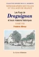 Les rues de Draguignan et leurs maisons historiques. Tome VIII par Frédéric Mireur