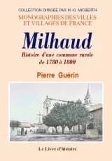 Milhaud : histoire d'une commune rurale de 1780 à 1800 ([Reproduction en fac-similé]) par Pierre Guérin,...