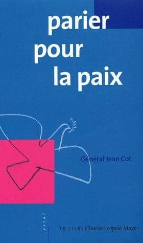 Parier pour la paix ([Nouvelle éd. augmentée]) général Jean Cot