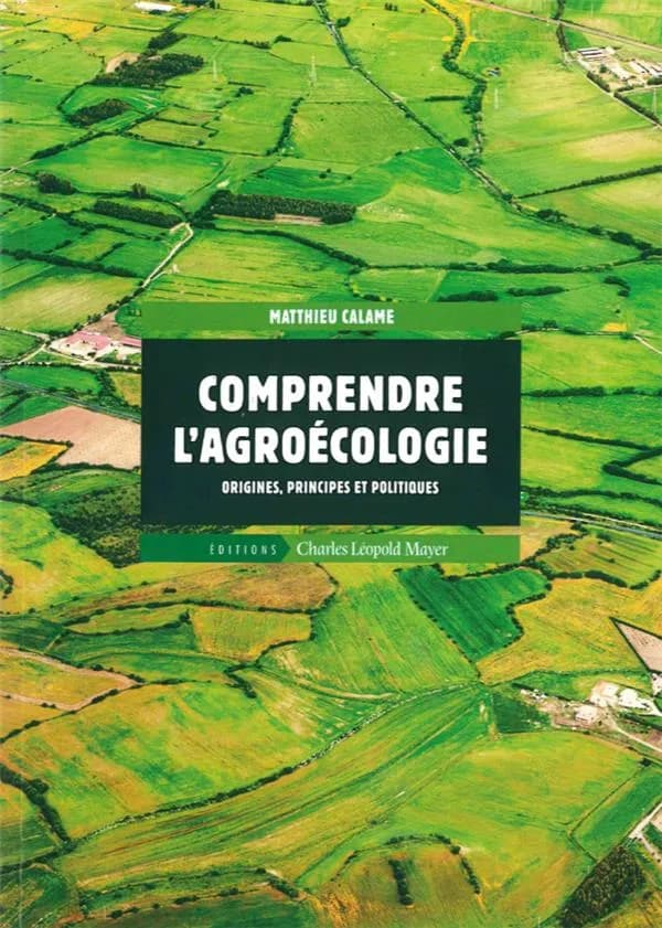 Comprendre l'agroécologie : Origines, principes et politiques