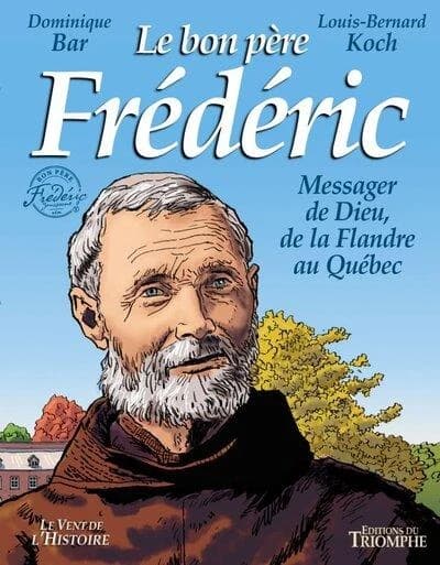 Le bon père Frédéric : messager de Dieu, de la Flandre au Québec