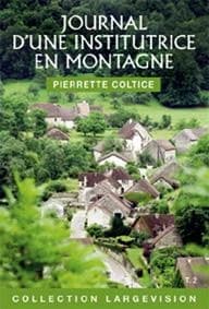 Journal d'une institutrice en montagne, 1936-1945. Tome 1 ([Éd. en gros caractères]) Pierrette Coltice