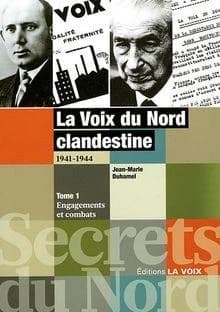 La "Voix du Nord" clandestine, 1941-1944. Tome 1, Engagements et combats