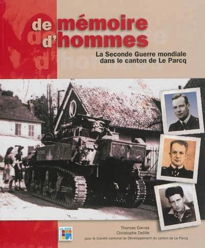 De mémoire d'hommes : la Seconde guerre mondiale dans le canton de Le Parcq