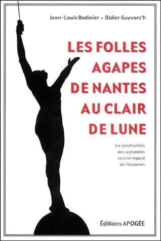 Les folles agapes de Nantes au clair de lune : la construction des scandales sous les regards de l'historien