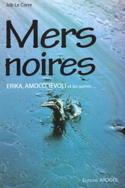 Mers noires : Erika, Amoco, Ievoli et les autres