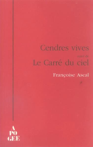 Cendres vives ; suivi de Le carré du ciel